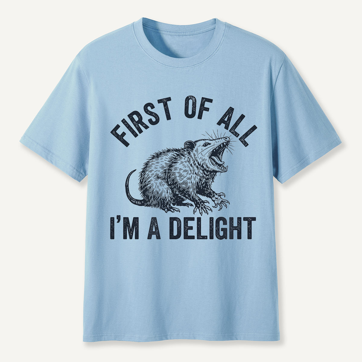 First of All I’m a Delight Possum Humor T-Shirt