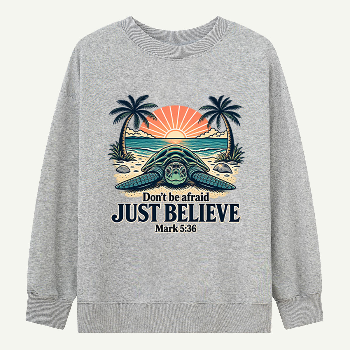 Just Believe Sea Turtle Faith Sweatshirts