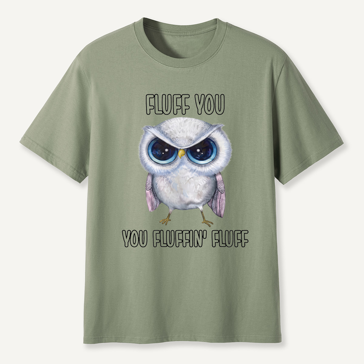 Fluff You You Fluffin’ Fluff Angry Owl  T-Shirt