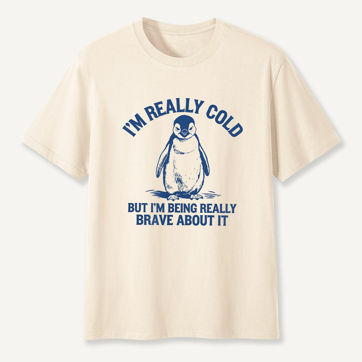 Im Really Cold But Im Being Really Brave About It Penguin T-Shirt