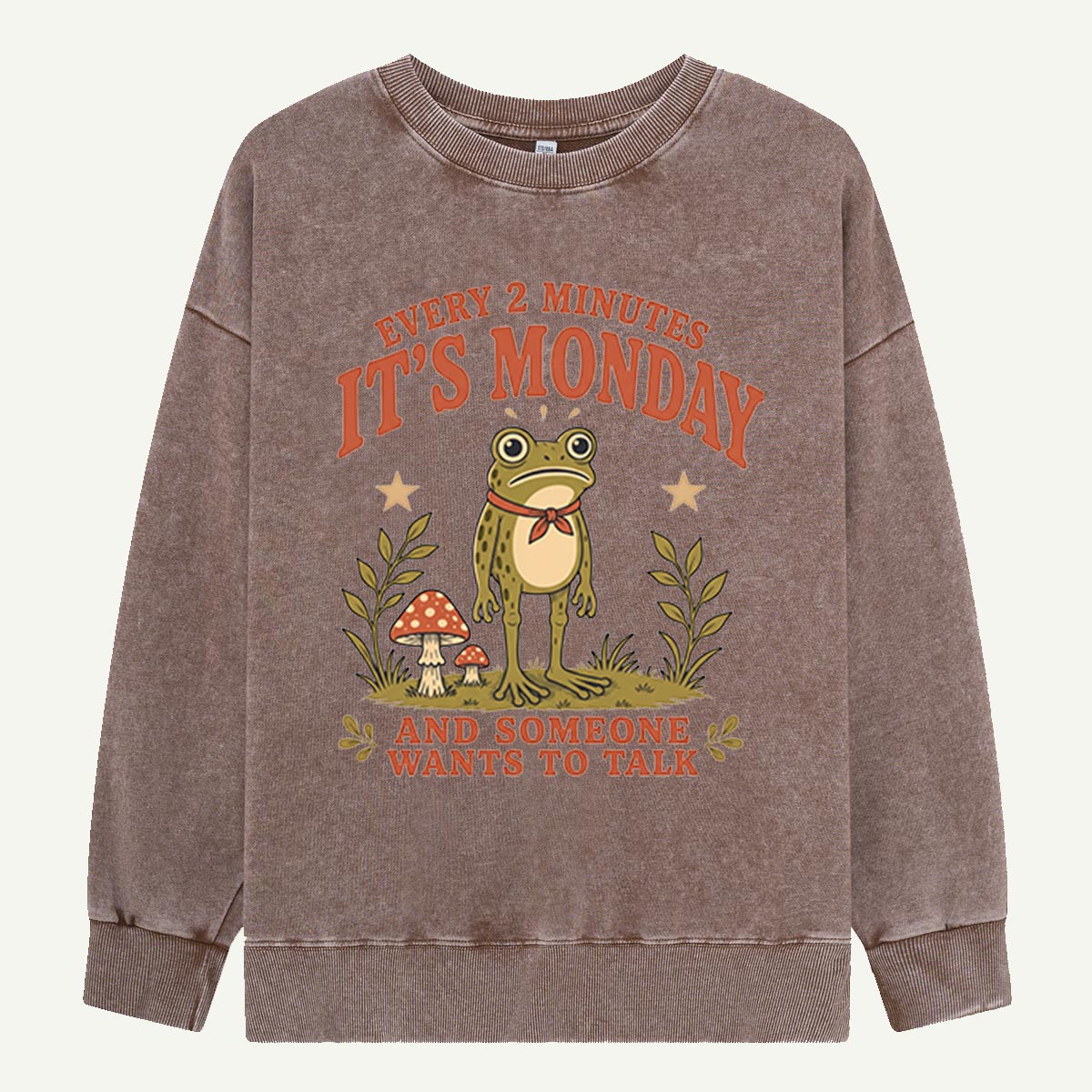 It’s Monday Again, Frog Washed Sweatshirts