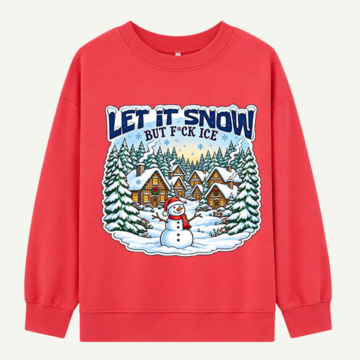 Let It Snow But Fuck Ice Snowy Christmas Village Sweatshirts