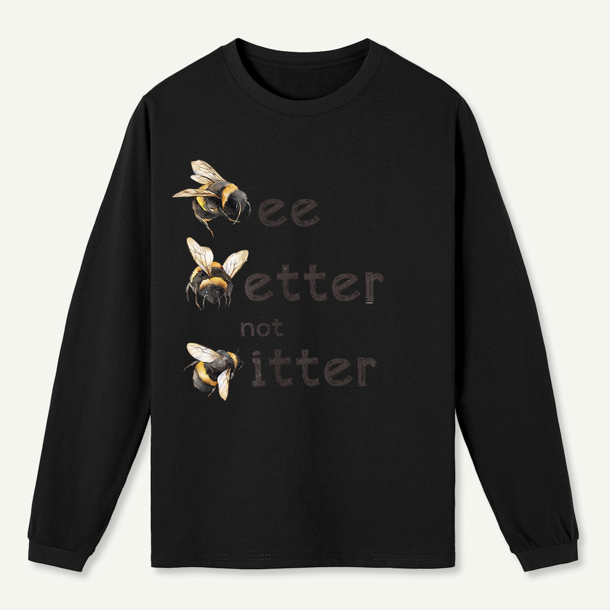 Bee Better Not Bitter Long Sleeve T-Shirt