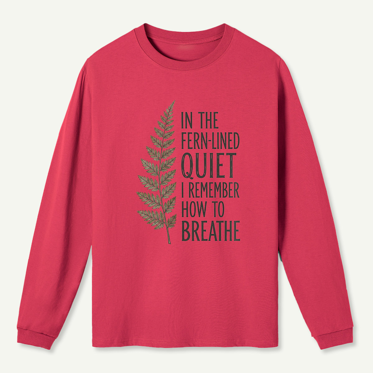 Fern-Lined Quiet Quote Long Sleeve T-Shirt