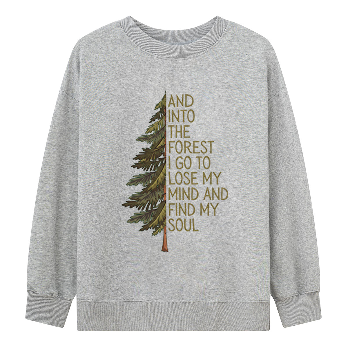 Into the Forest Tree Quote Sweatshirts