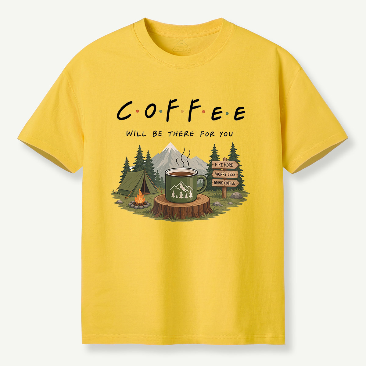 Coffee Will Be There for You Camping Nature  T-Shirt