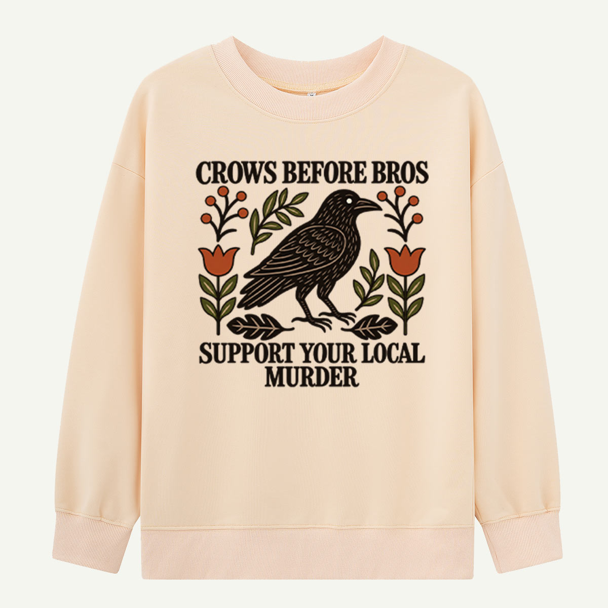 Crows Before Bros Support Your Local Murder Sweatshirts