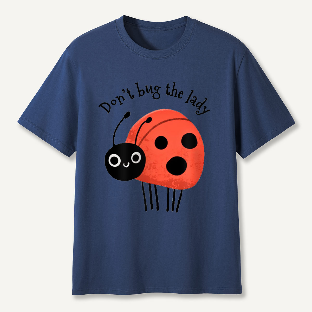 Don’t Bug The Lady T-Shirt