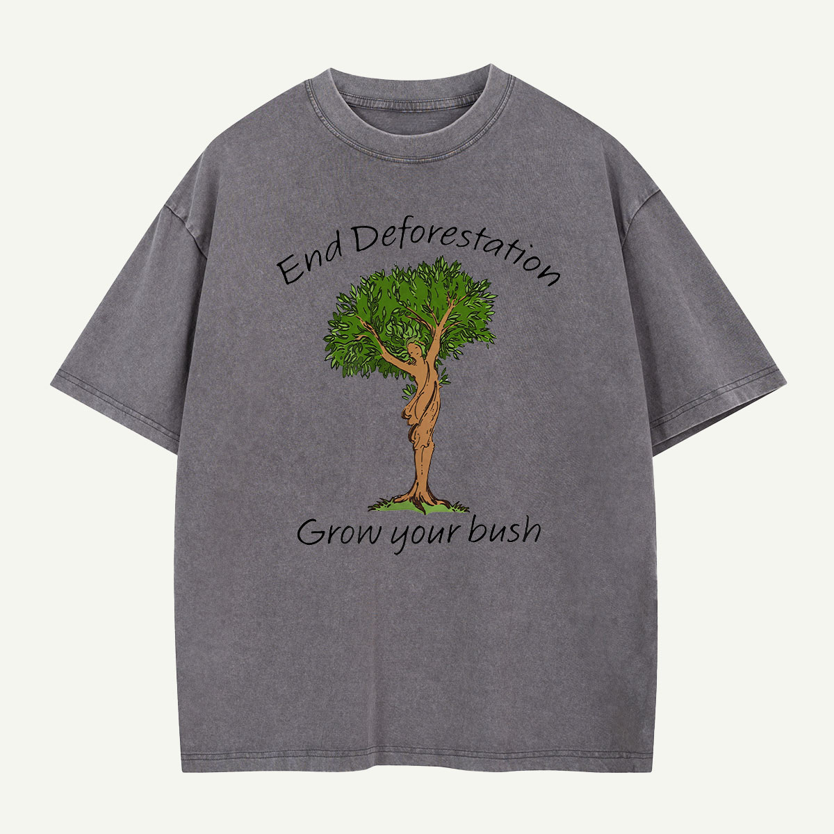 End Deforestation Grow Your Bush Washed T-Shirt
