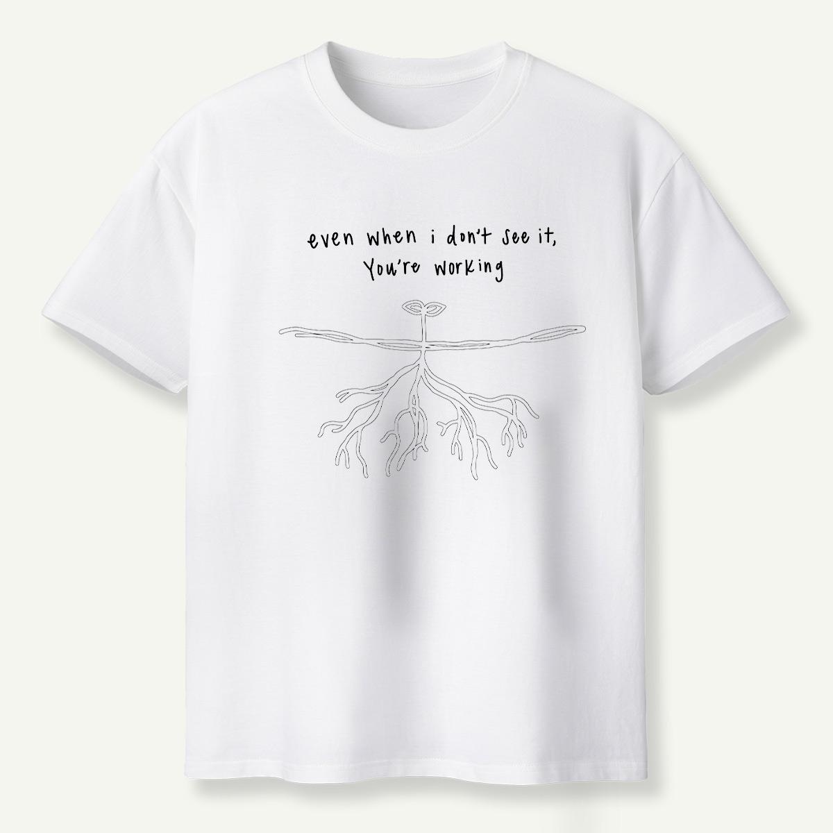 Even When I Dont See It Youre Working Rooted Faith T-Shirt
