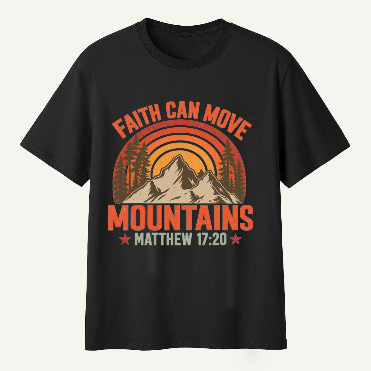 Faith Can Move Mountains Matthew 17：20 T-Shirt