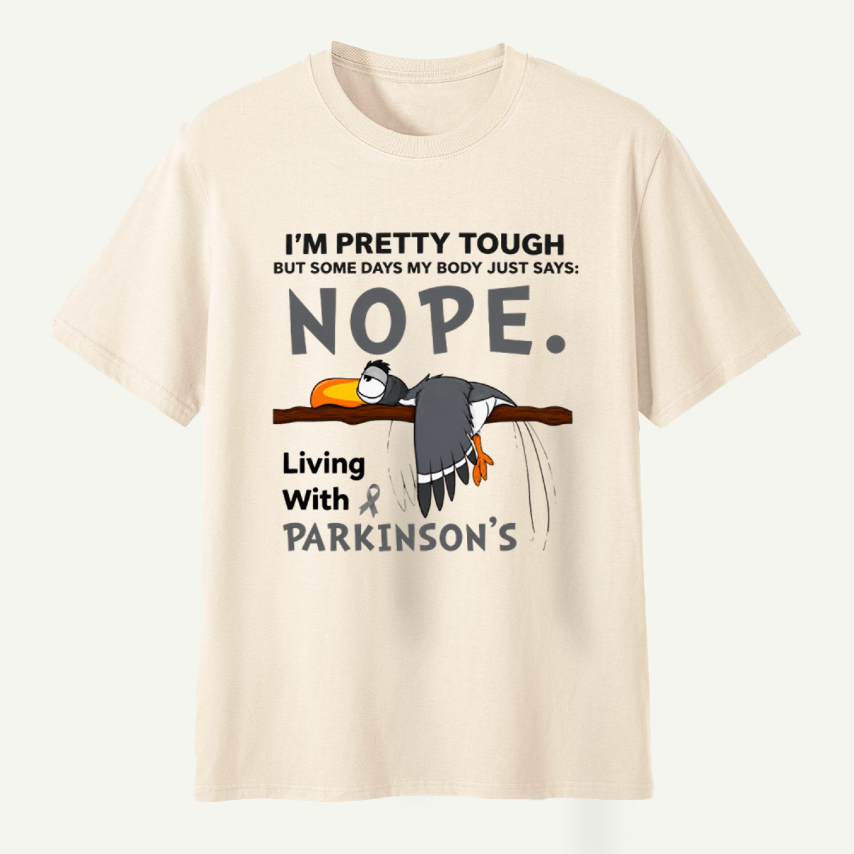 Im Pretty Tough But Sorry Bud This Is Not My First Day Just Sayin Nope Living With Parkinsons Crow Quote T-Shirt