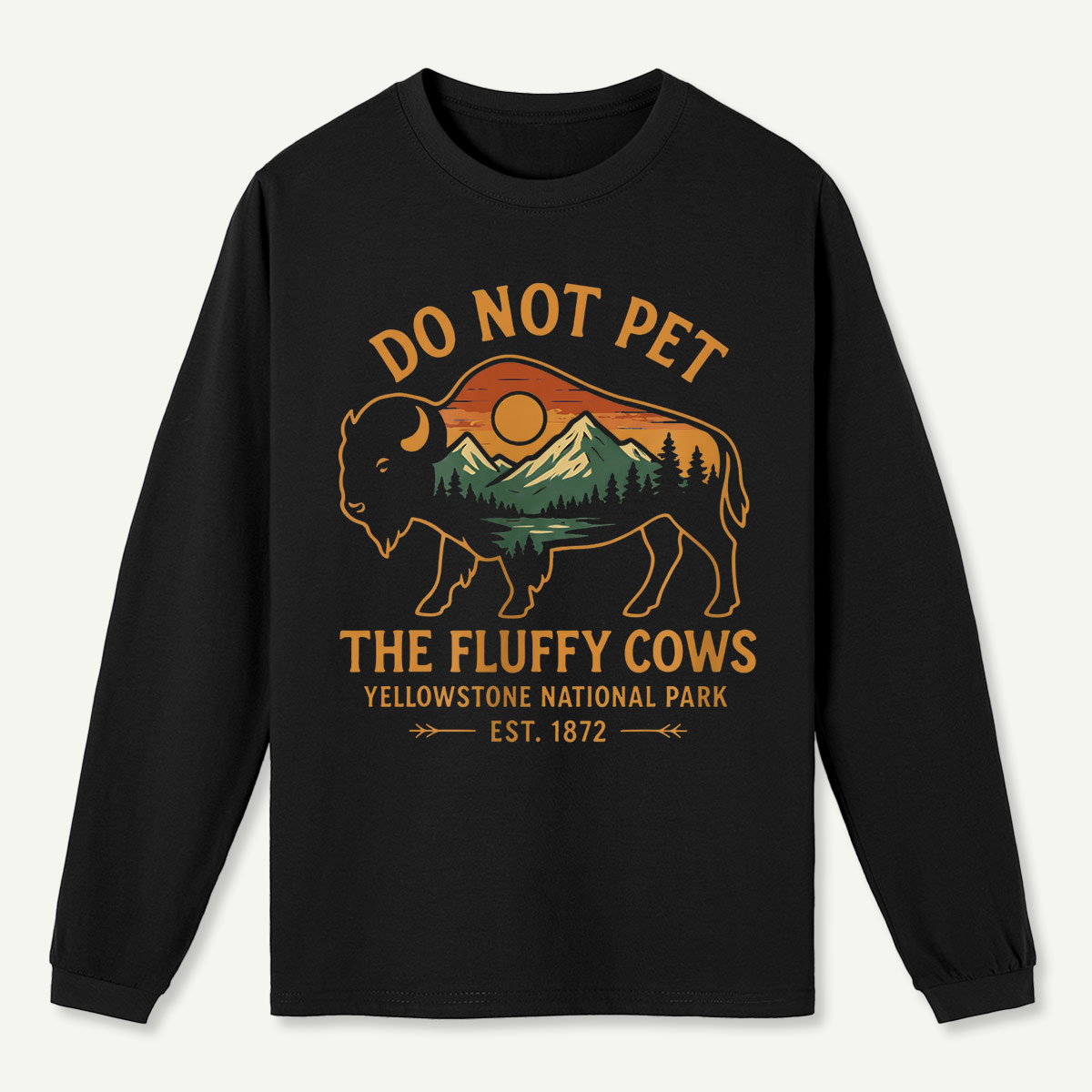 Do Not Pet The Fluffy Cows Buffalo Yellowstone National Park Long Sleeve T-Shirt