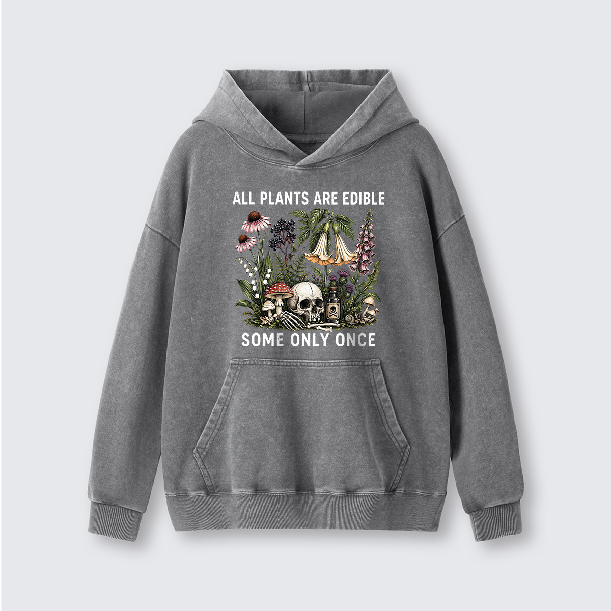 All Plants Are Edible Some Only Once Washed Hoodie