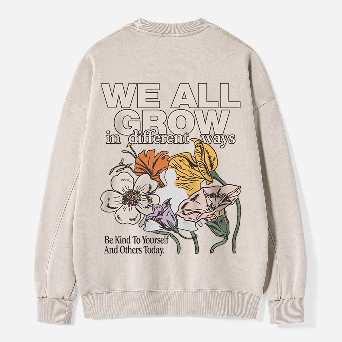 We All Grow in Different Ways Washed Sweatshirts