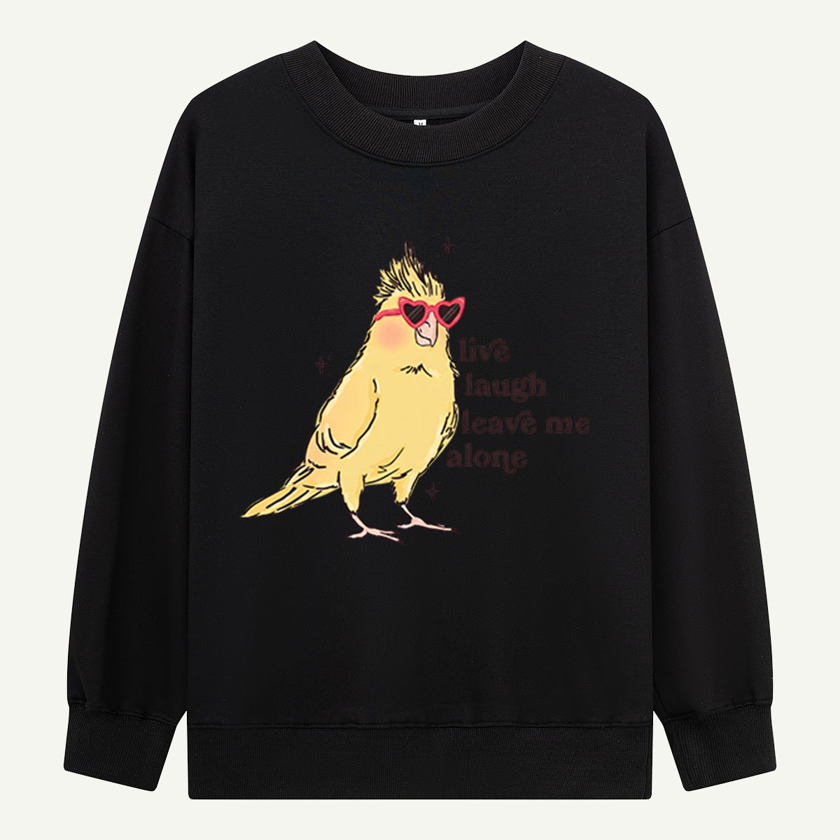 Live Laugh Leave Me Alone Bird Sweatshirts