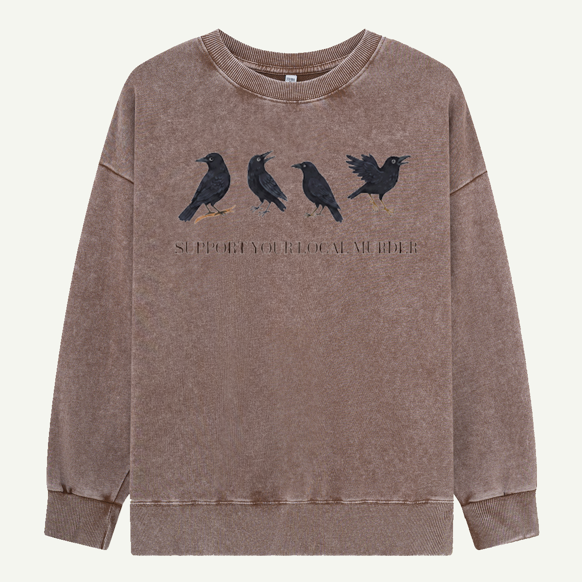 Support Your Local Murder Crows Washed Sweatshirts