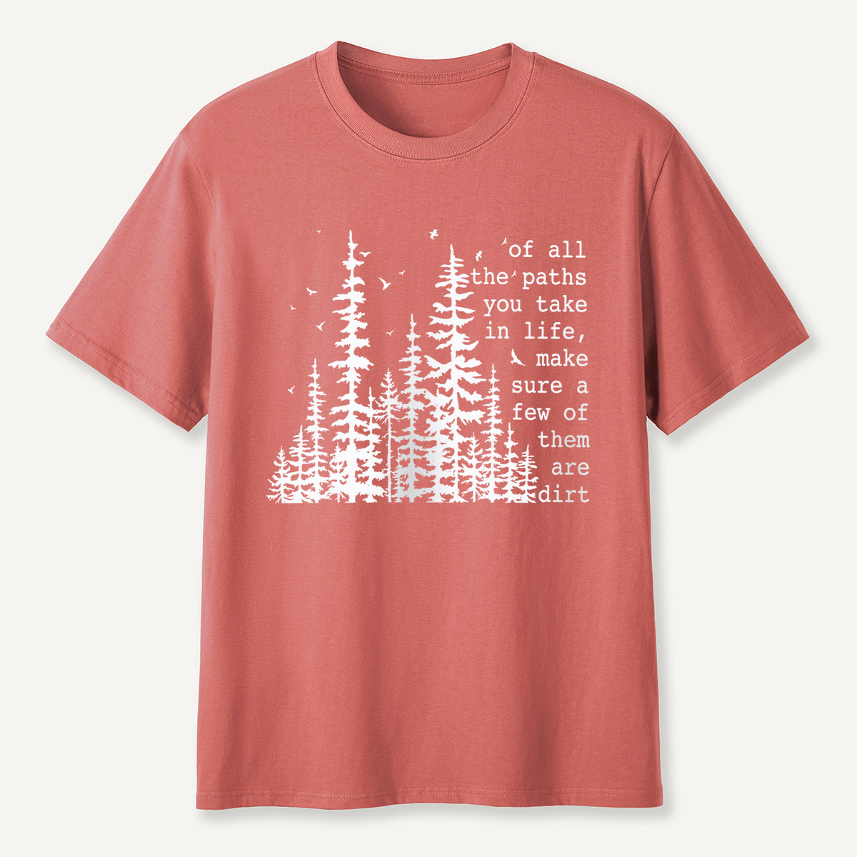 Of All the Paths You Take in Life Forest T-Shirt