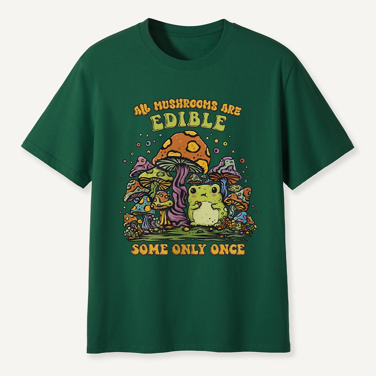 All Mushrooms Are Edible Once T-Shirt
