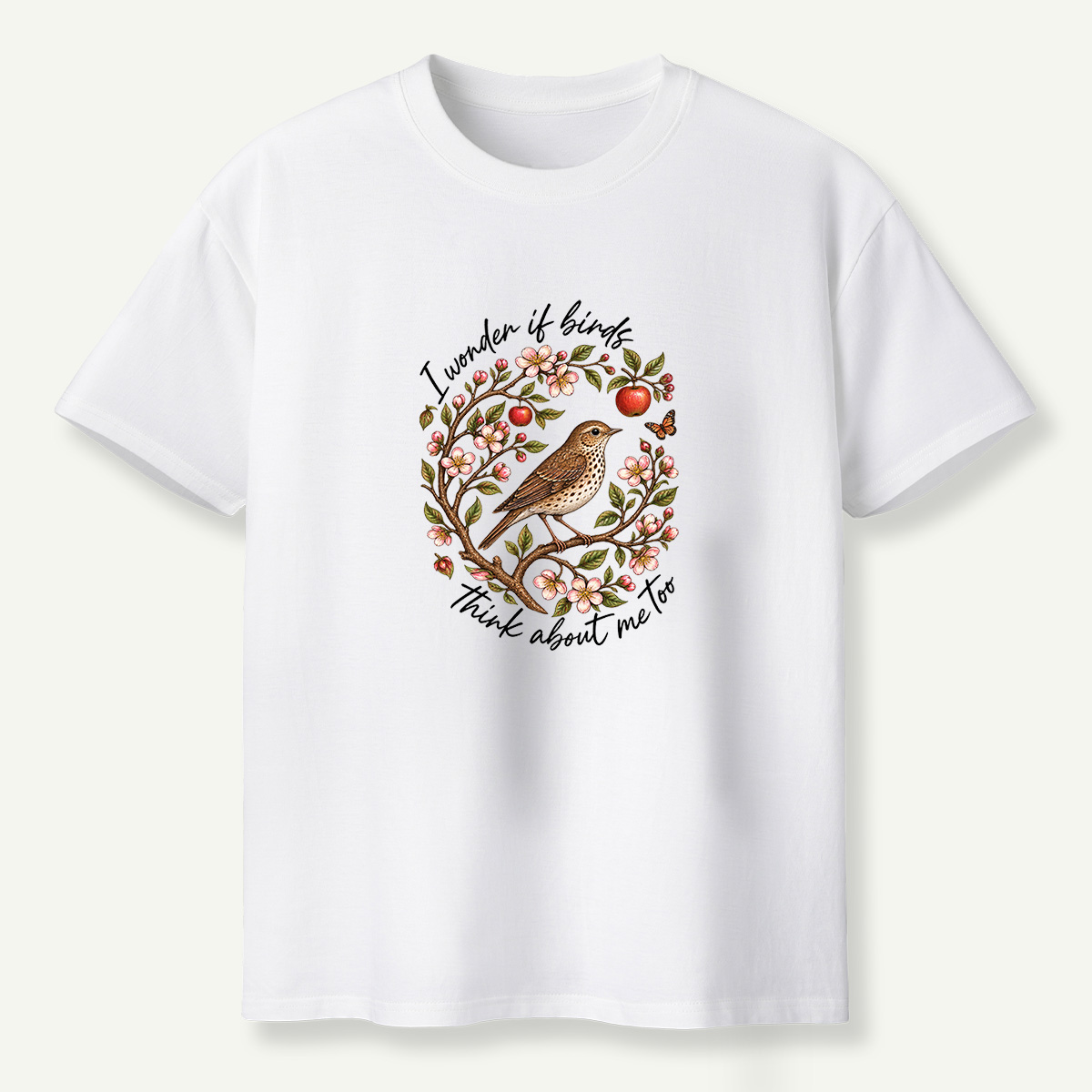 I Wonder If Birds Think About Me Too T-Shirt