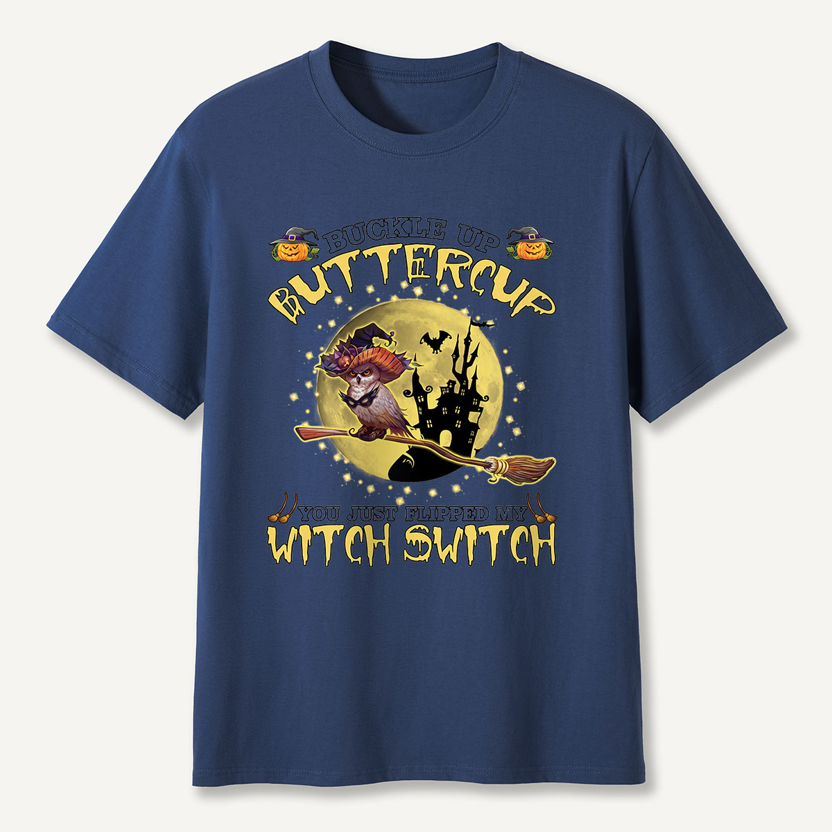 Buckle Up Buttercup You Just Flipped My Witch Switch T-Shirt