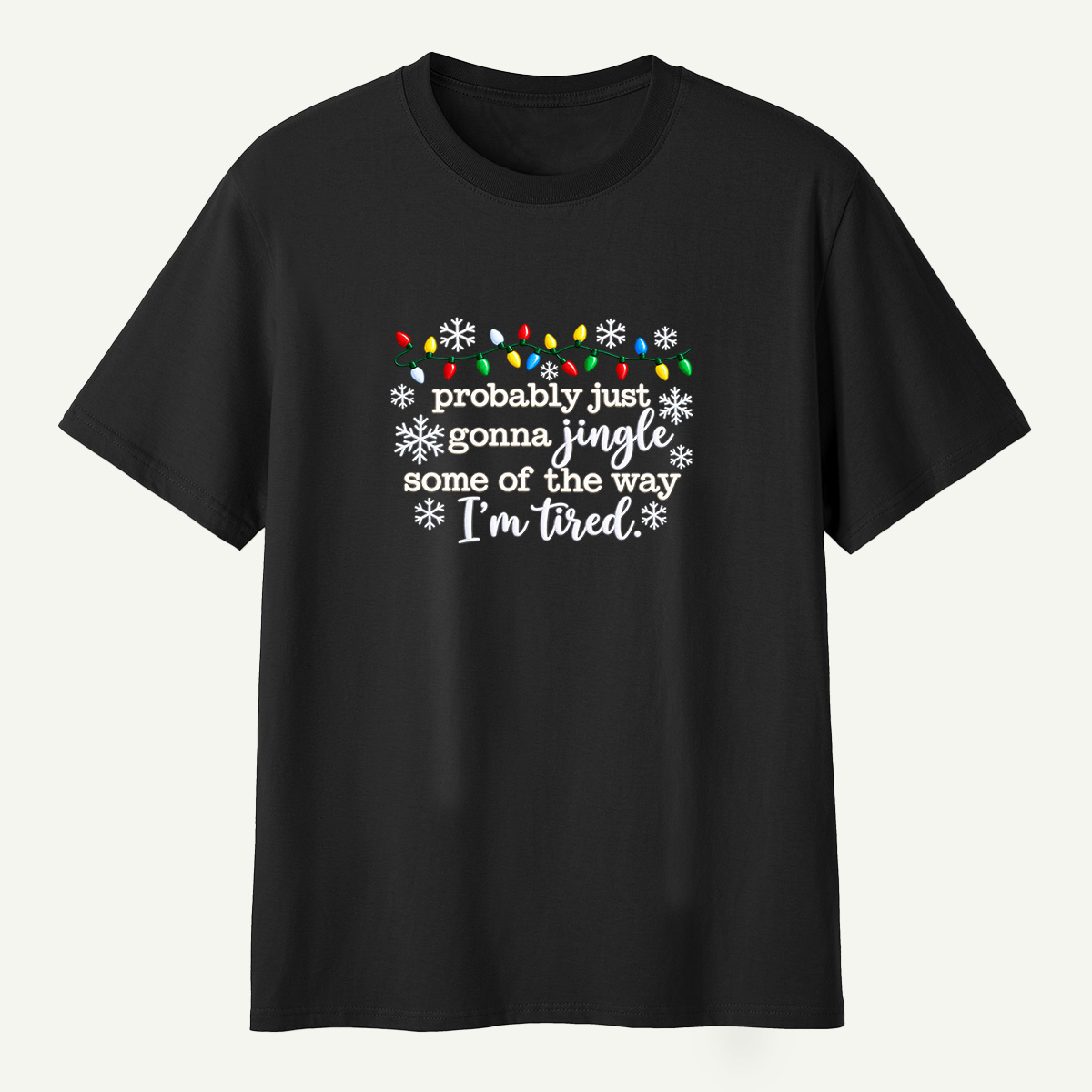 Probably Just Gonna Jingle Some Of The Way Im Tired Snowflake T-Shirt