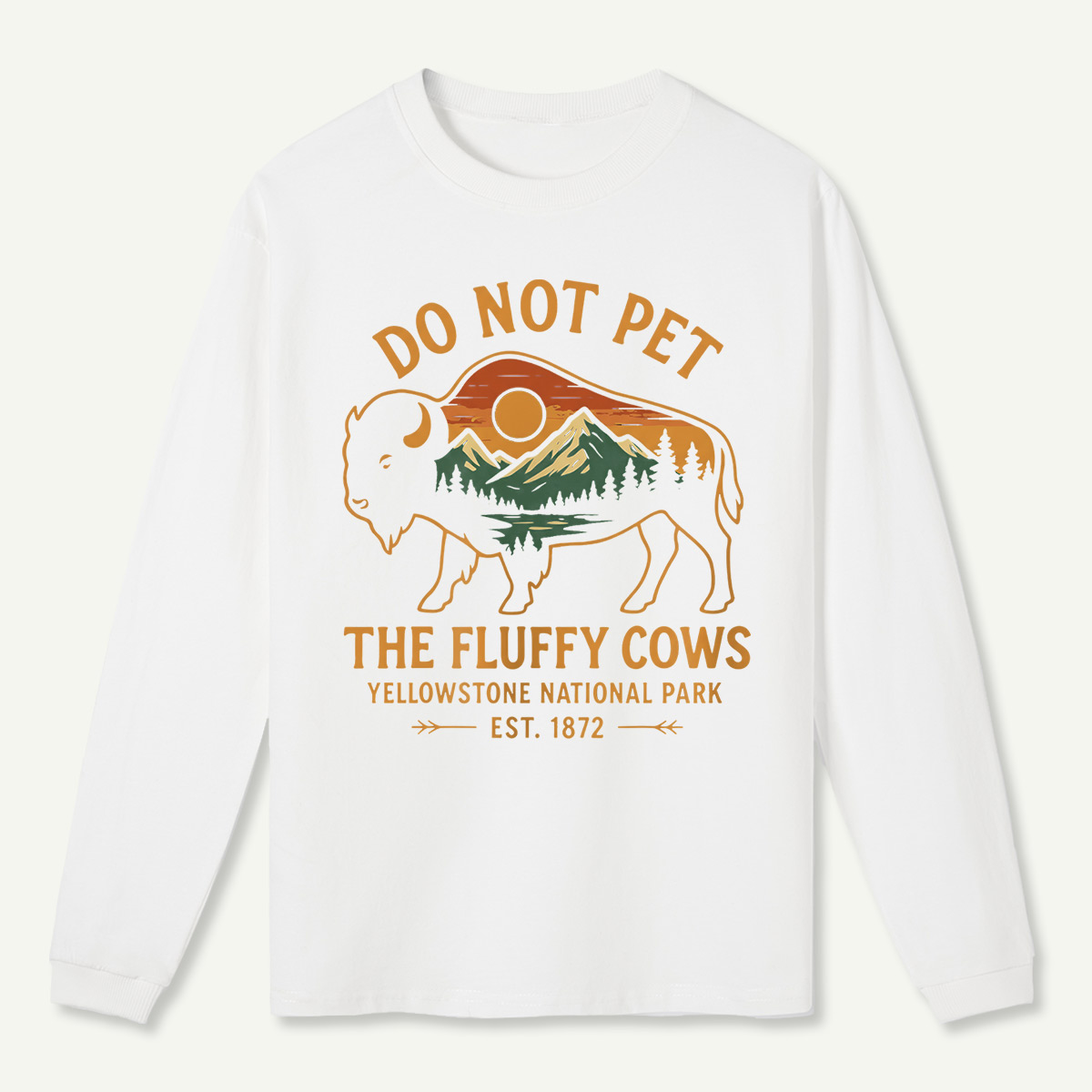 Do Not Pet The Fluffy Cows Buffalo Yellowstone National Park Long Sleeve T-Shirt
