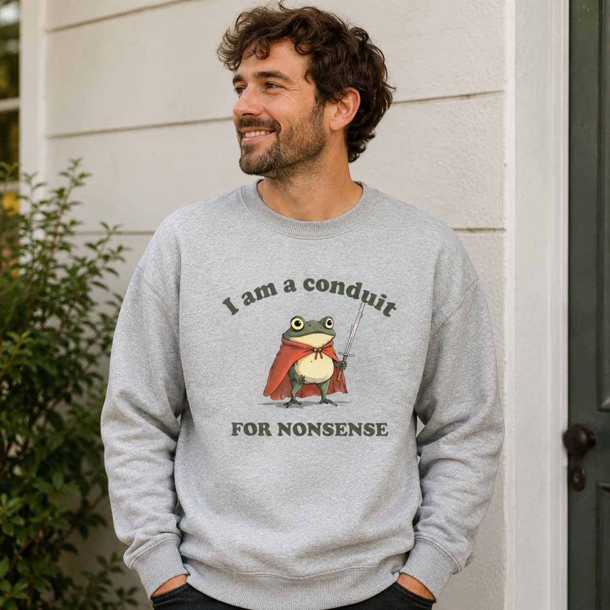 I Am A Conduit For Nonsense Sweatshirts