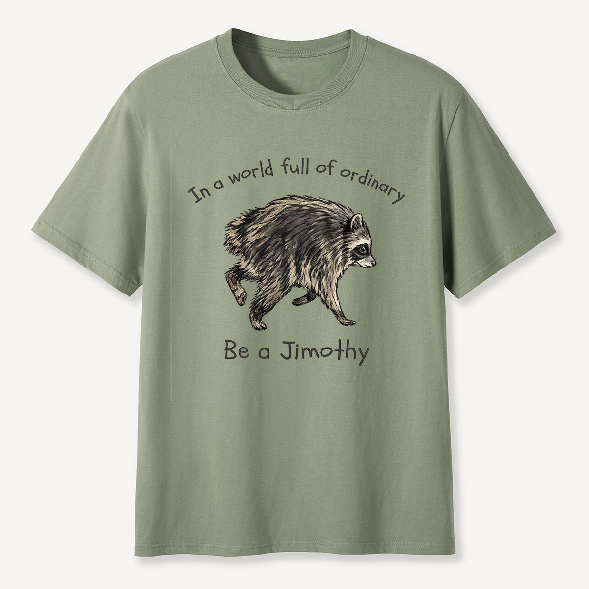 Be a Jimothy Inspirational Creature T-Shirt