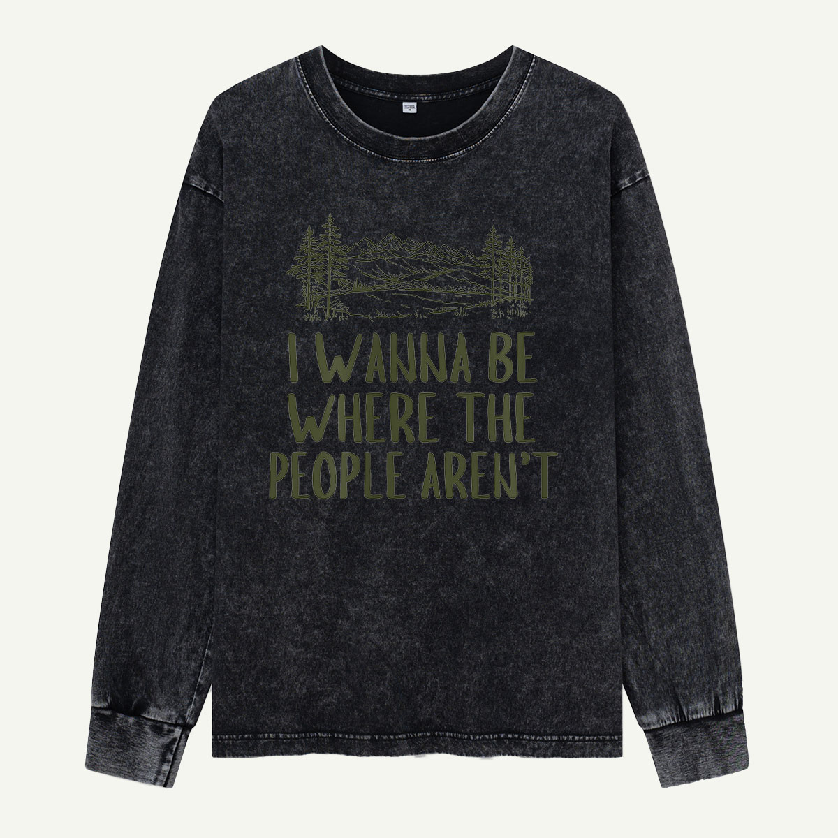 I Wanna Be Where The People Arent Washed Long Sleeves