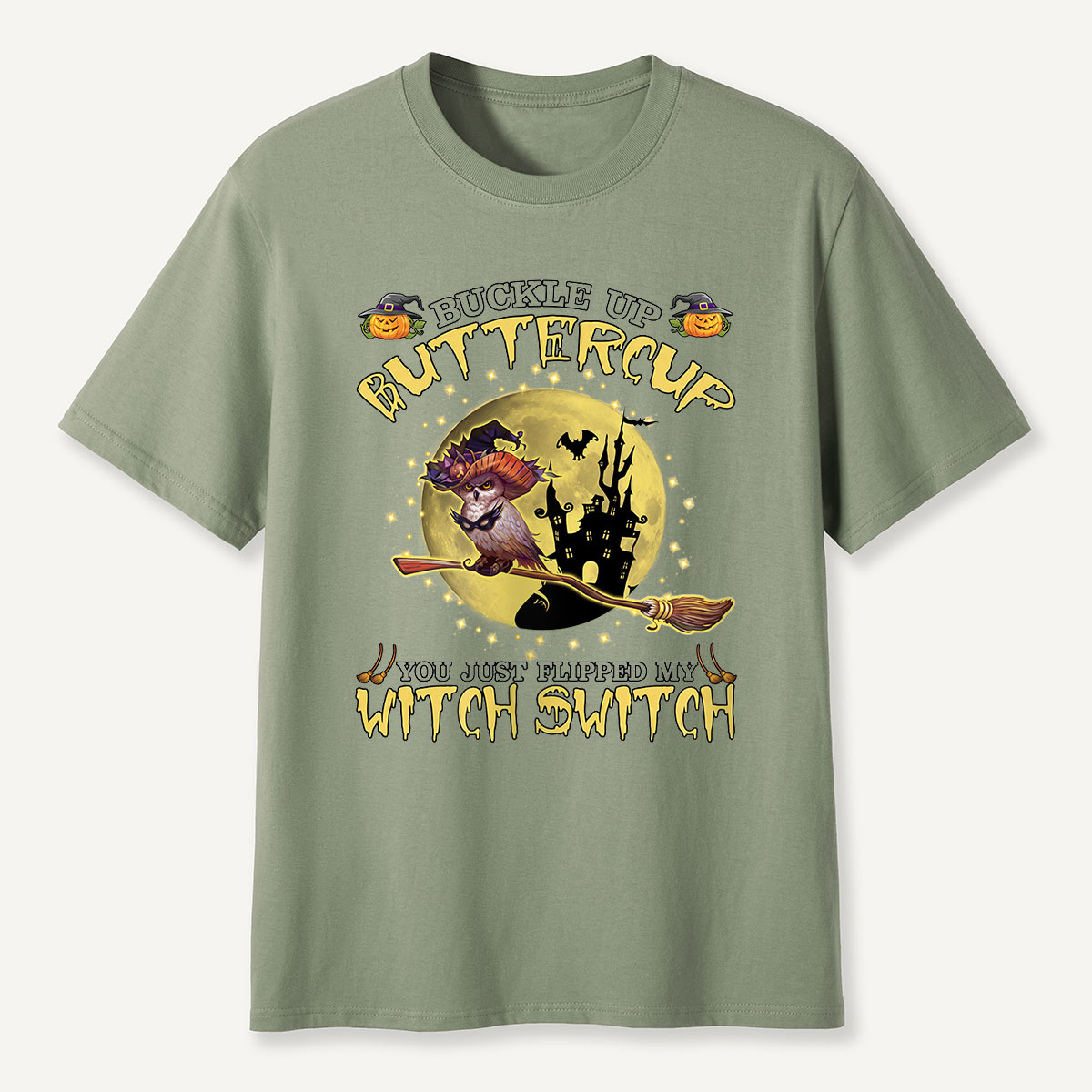 Buckle Up Buttercup You Just Flipped My Witch Switch T-Shirt