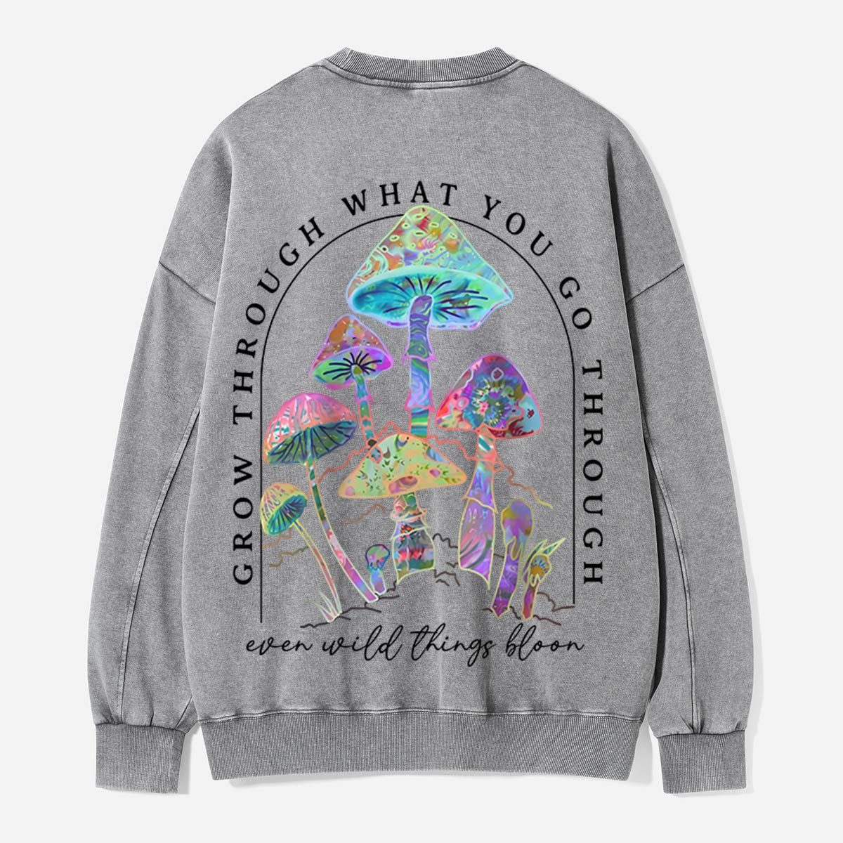 Grow Through What You Go Through Washed Sweatshirts