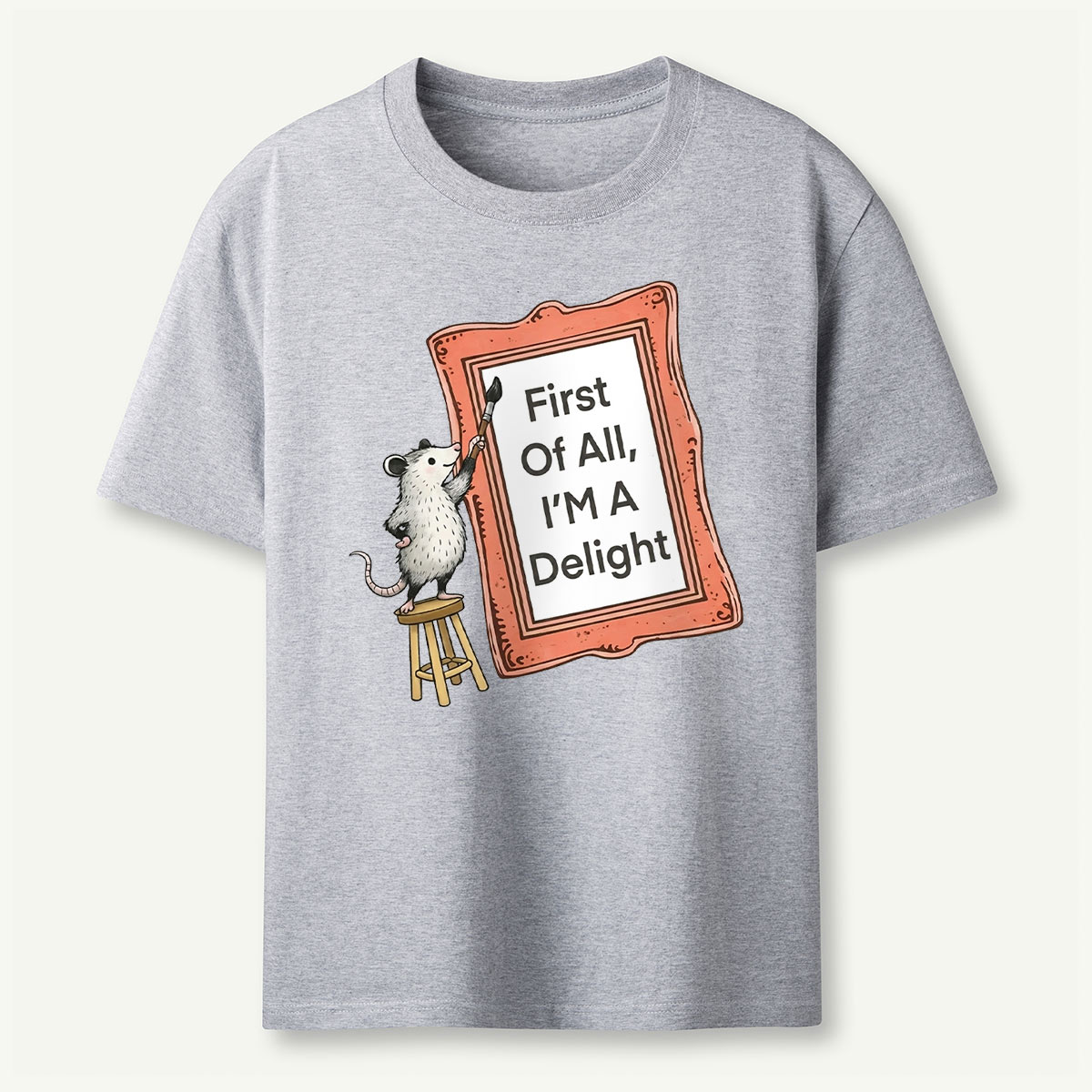 First of All I'm a Delight T‑Shirt