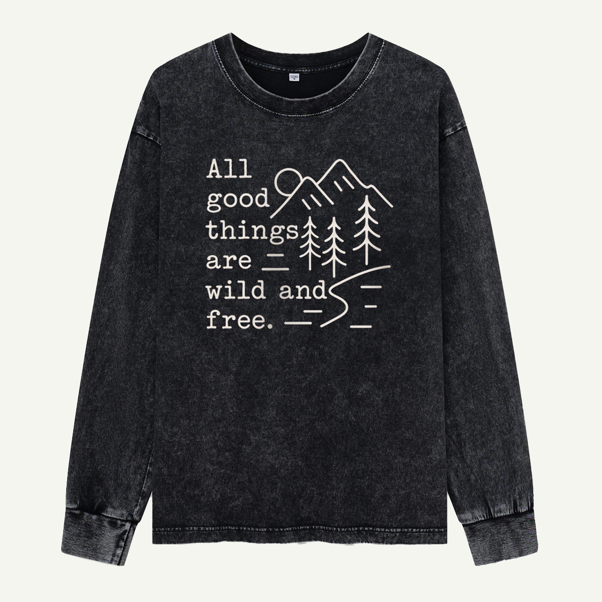 All Good Things Are Wild and Free Washed Long Sleeves