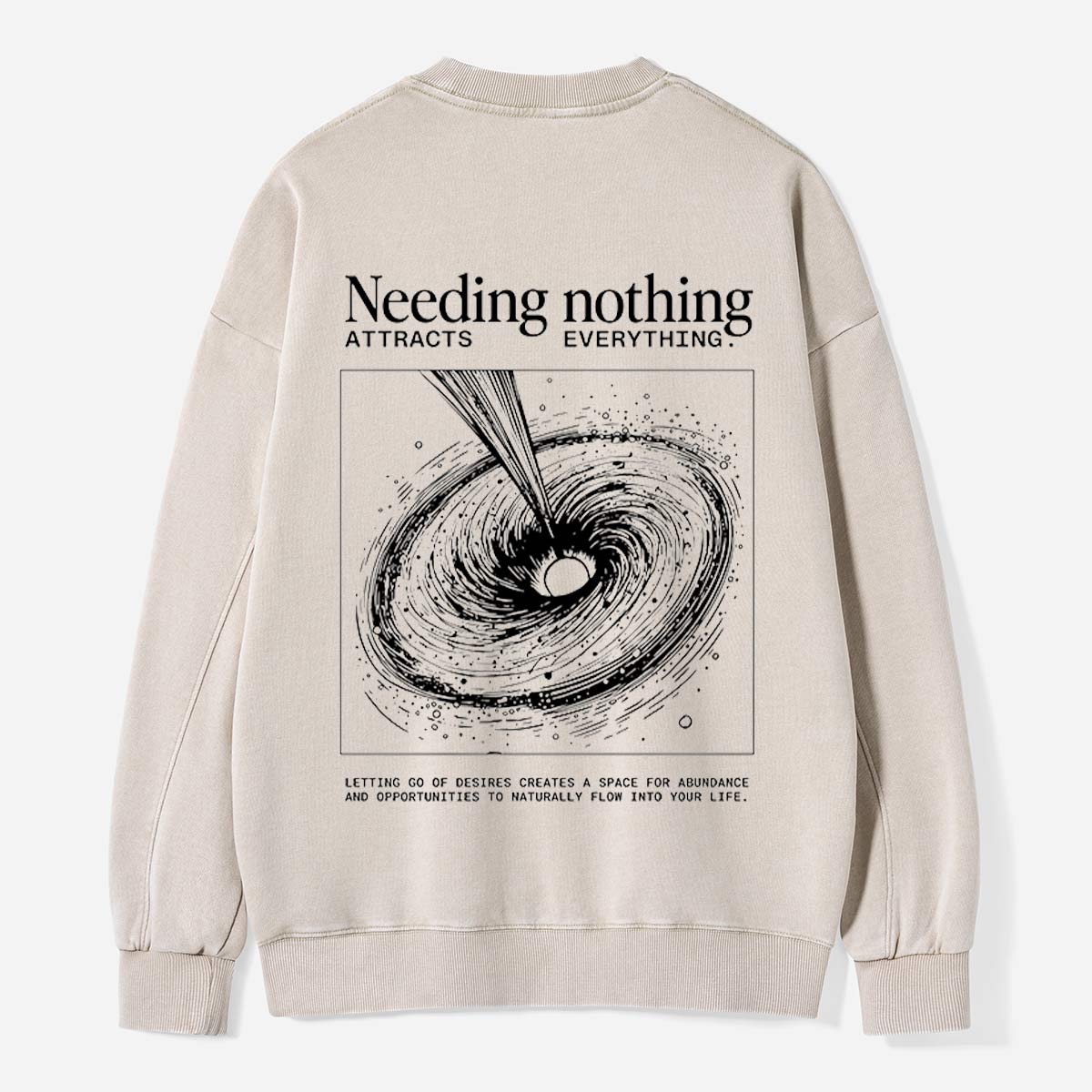 Need Nothing, Attract Everything Washed Sweatshirts