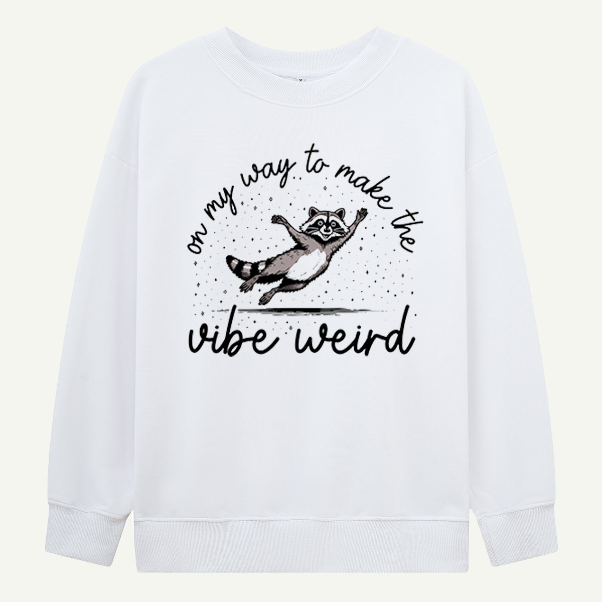 On My Way To Make The Whole World Weird Raccoon Sweatshirts