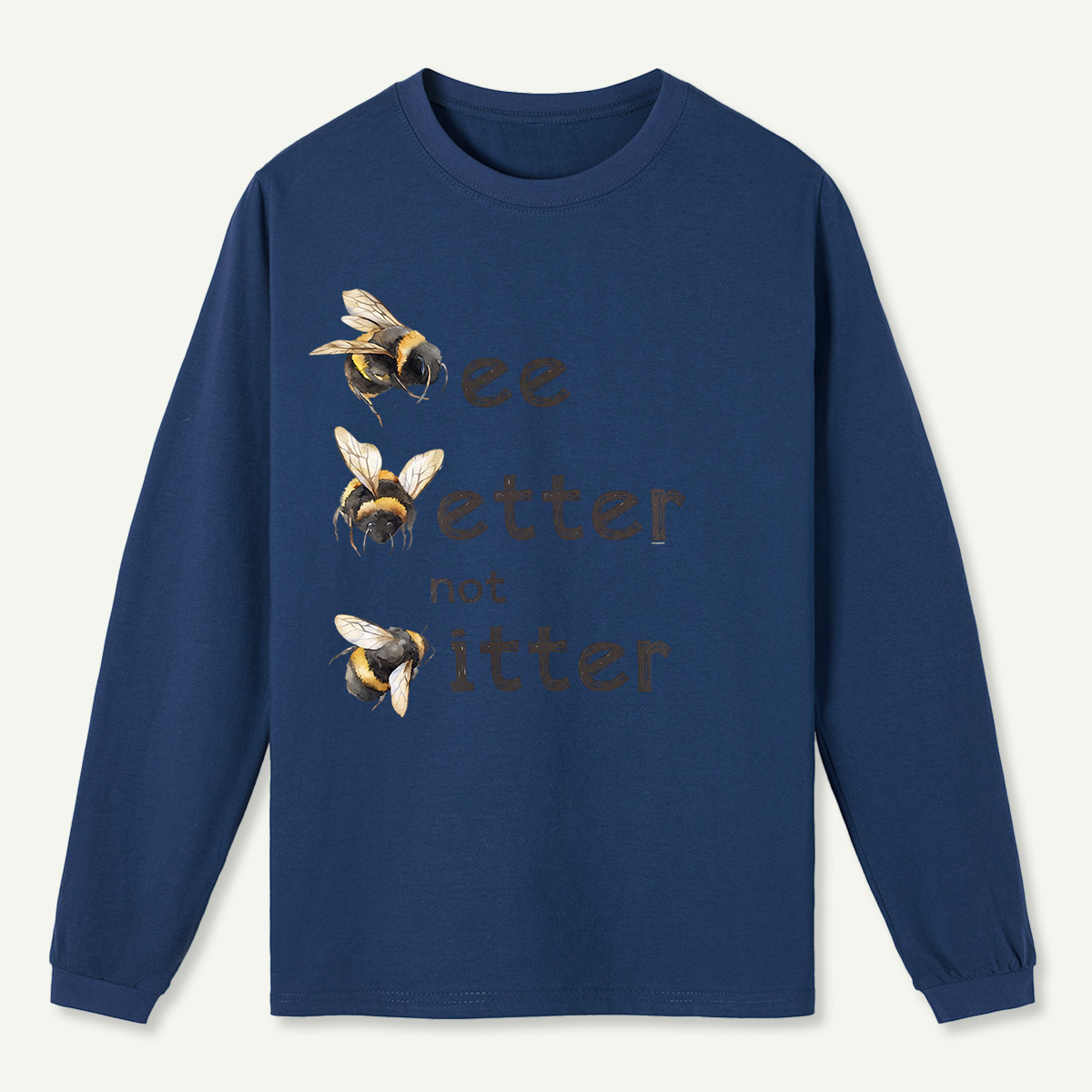 Bee Better Not Bitter Long Sleeve T-Shirt