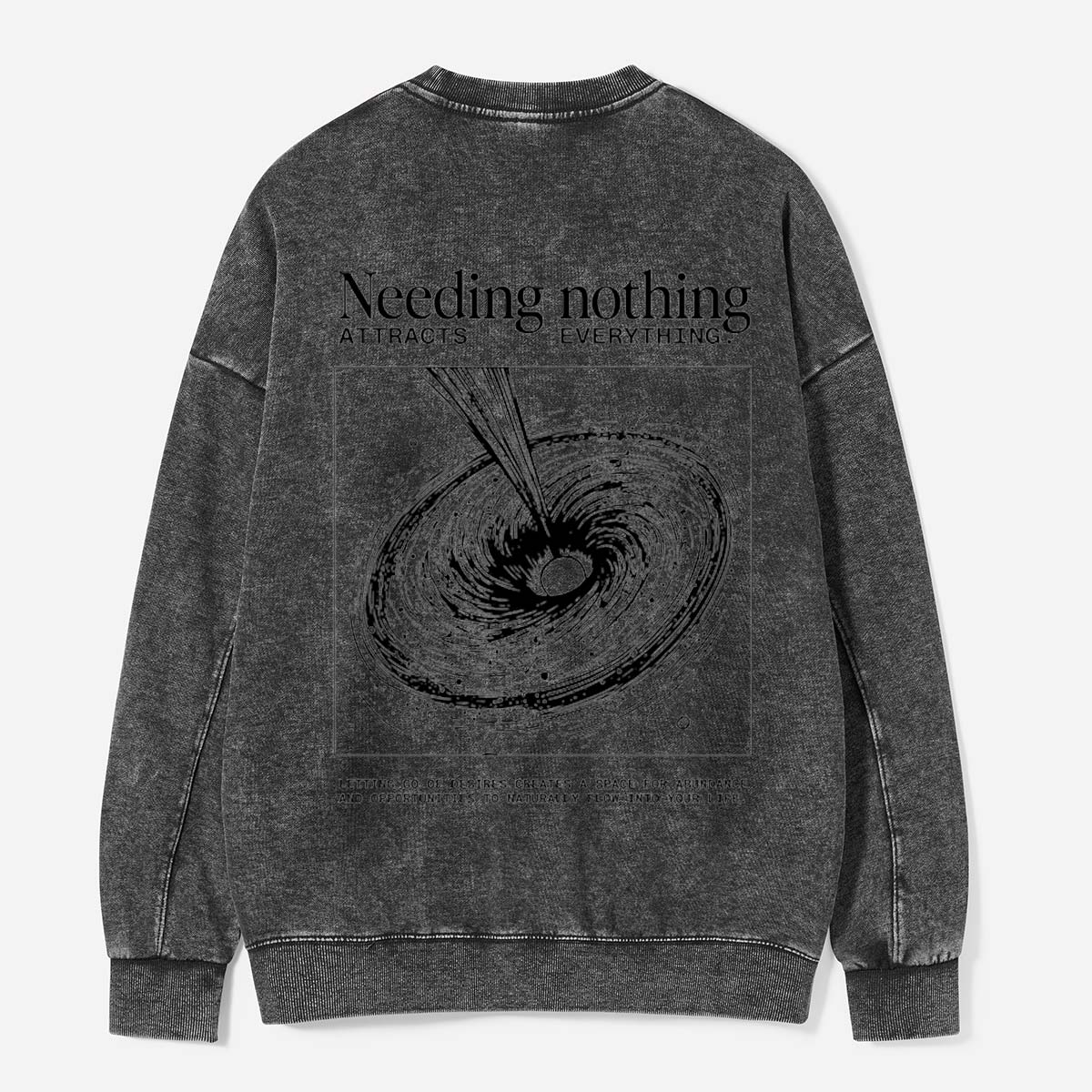 Need Nothing, Attract Everything Washed Sweatshirts