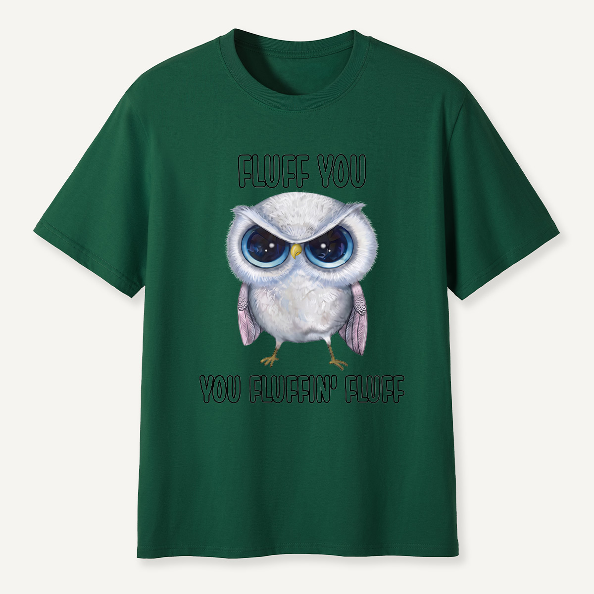 Fluff You You Fluffin’ Fluff Angry Owl  T-Shirt