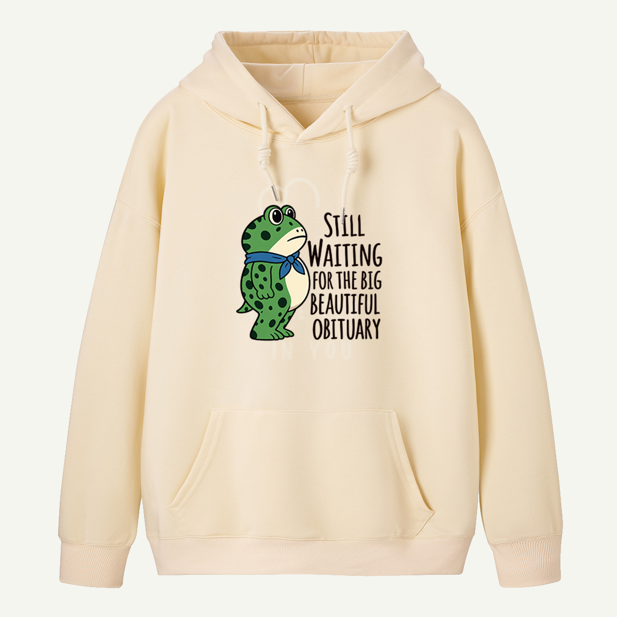 Still Waiting For The Big Beautiful Obituary Sarcastic Frog Hoodie