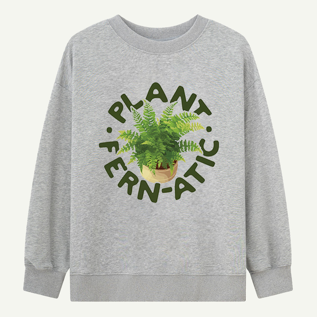 Plant Fernatic Fern Sweatshirts