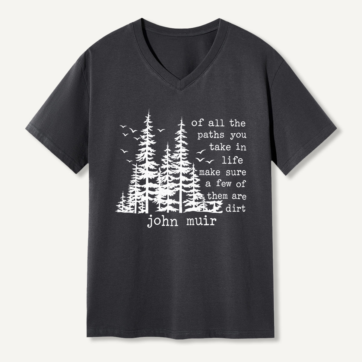 Of All The Paths You Take In Life Make Sure A Few Of Them Are Dirt Forest Quote V-neck T-Shirt