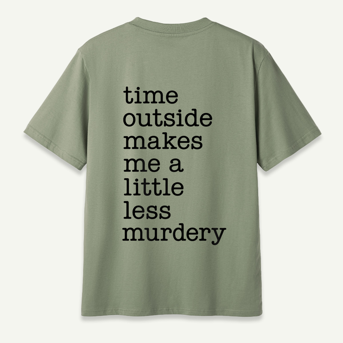 Time Outside Makes Me A Little Less Murdery Typography T-Shirt