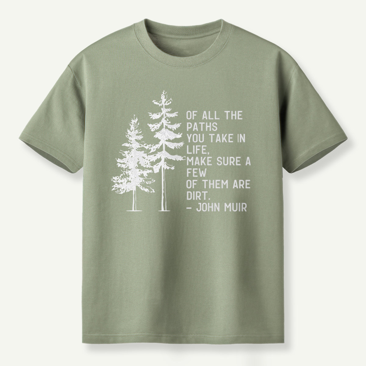Of All The Paths You Take Make Sure A Few Of Them Are Dirt T-Shirt