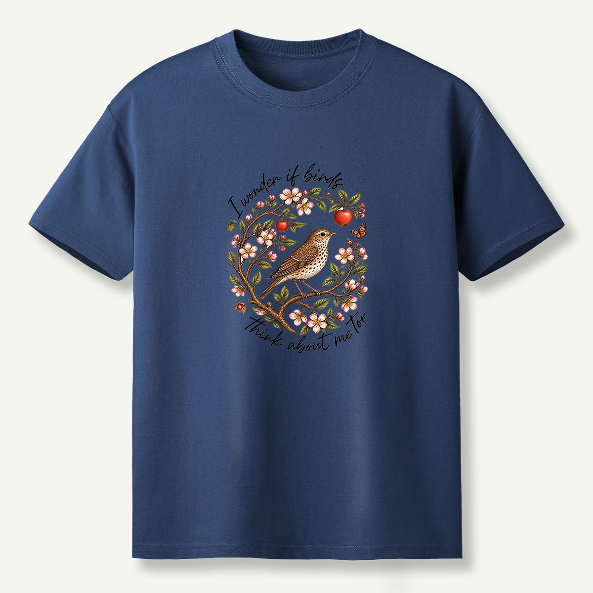 I Wonder If Birds Think About Me Too T-Shirt