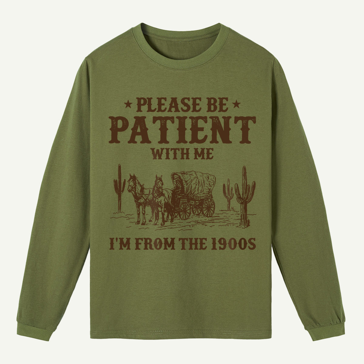 Please Be Patient With Me I'm From the 1900s Long Sleeve T-Shirt