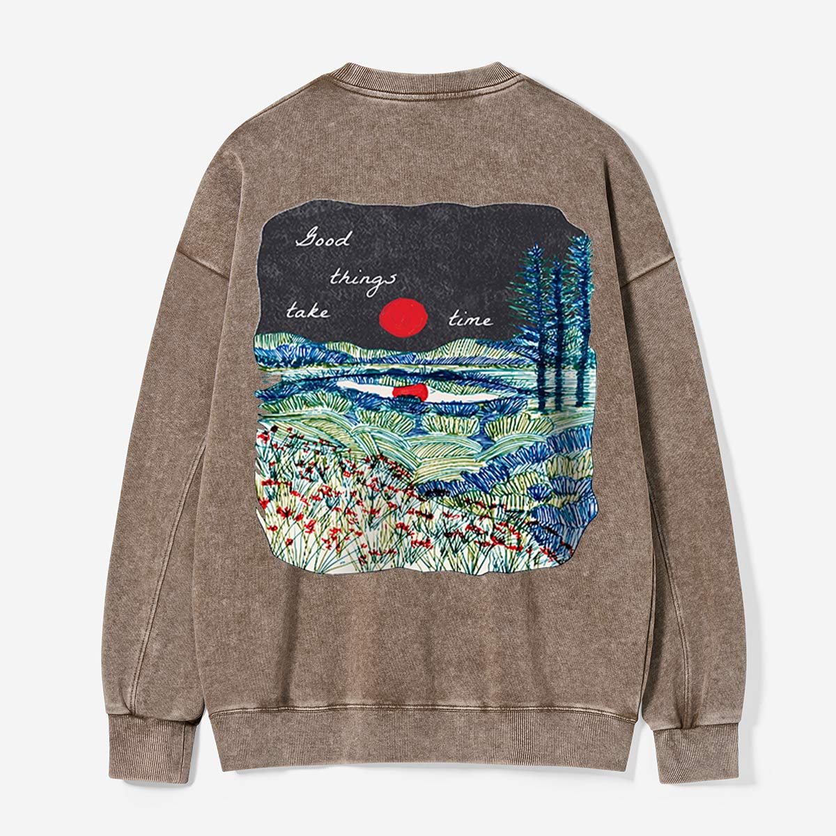 Good Things Take Time by the Water Washed Sweatshirts