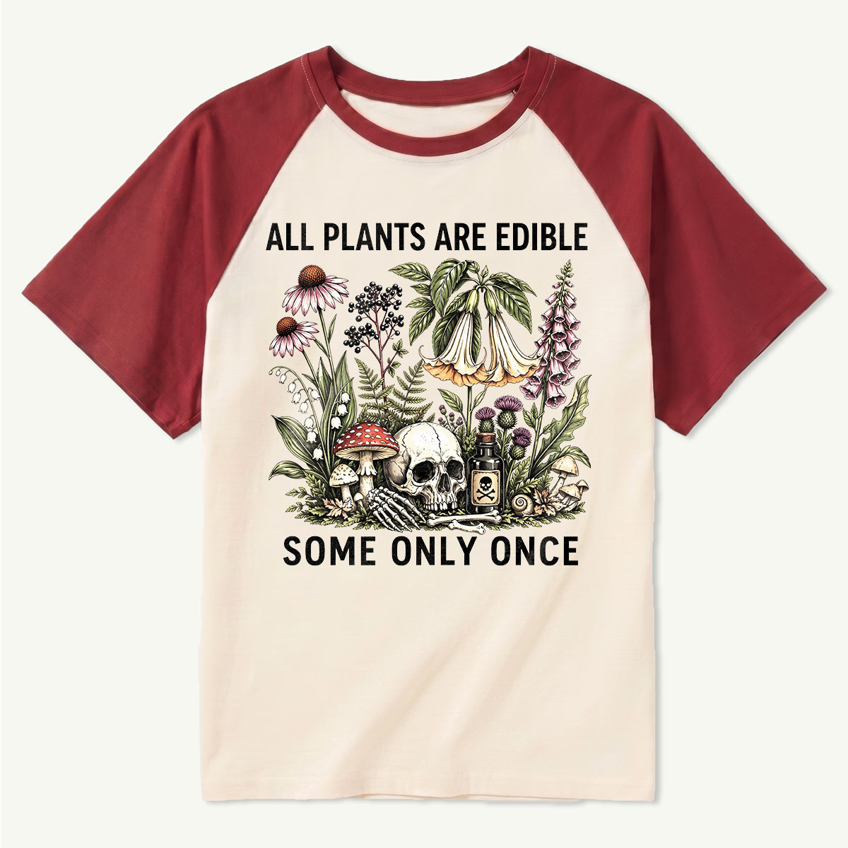 All Plants Are Edible Some Only Once Raglan T-Shirt