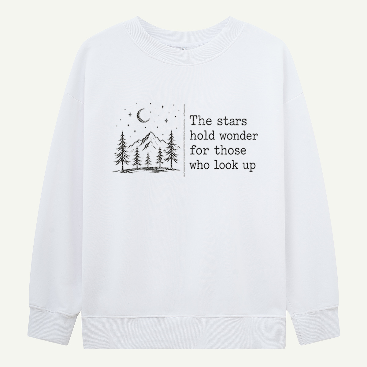 The Stars Hold Wonder For Those Who Look Up Sweatshirts