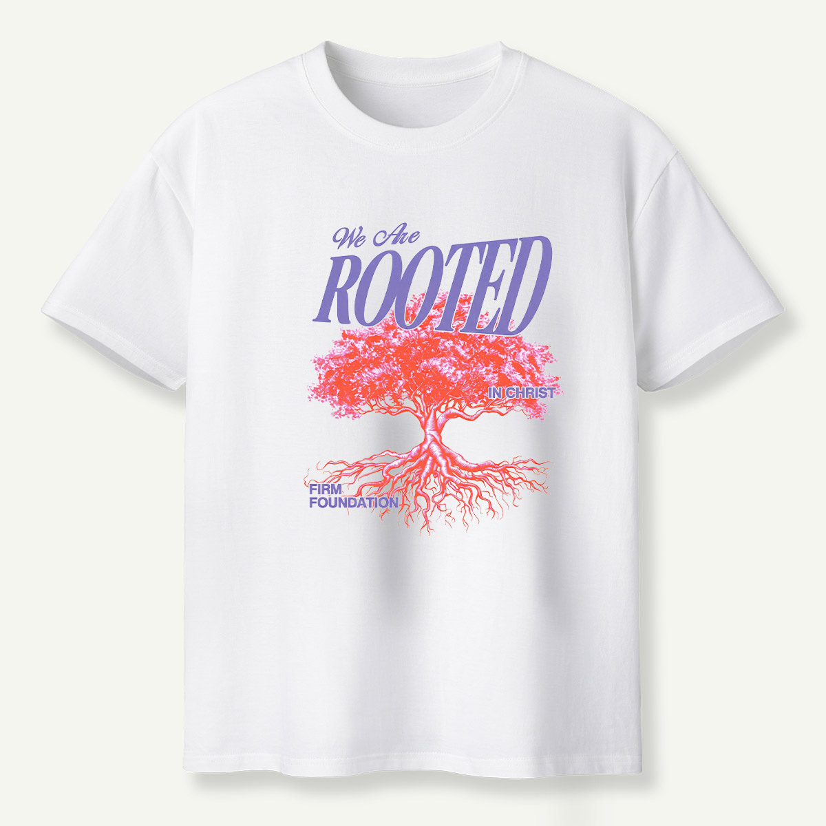 We Are Rooted In Christ Firm Foundation T-Shirt